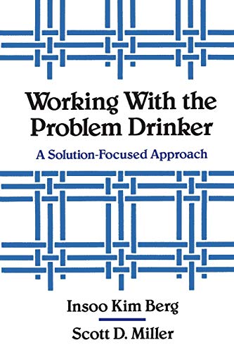 Working with the Problem Drinker: A Solutionfocused Approach von W. W. Norton & Company