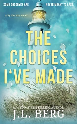 The Choices I've Made: A Small Town Second Chance Contemporary Romance (By The Bay, Band 1) von Love N. Books Press