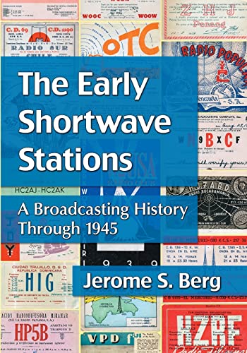 The Early Shortwave Stations: A Broadcasting History Through 1945