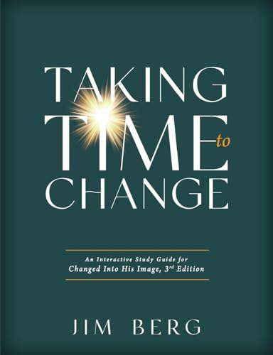 Taking Time to Change: An Interactive Study Guide for Changed Into His Image, 3rd Edition (ESV) von Hope & Help Ministries, LLC