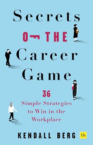 Secrets of the Career Game: 36 Simple Strategies to Win in the Workplace von Harriman House Publishing