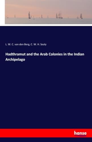 Hadthramut and the Arab Colonies in the Indian Archipelago von hansebooks