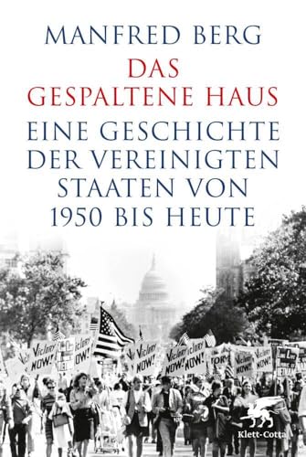 Das gespaltene Haus: Eine Geschichte der Vereinigten Staaten von 1950 bis heute von Klett-Cotta