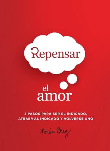 Repensar El Amor: 3 Pasos Para Ser El Indicado, Atraer Al Indicado Y Volverse Uno von Kabbalah Centre International
