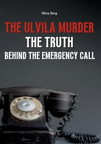 The Ulvila Murder: The Truth Behind the Emergency Call von BoD - Books on Demand