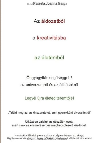 Az áldozatból a kreativitásba az életemből: Öngyógyítás segítséggel ↑ az univerzumról és az állításokról von epubli