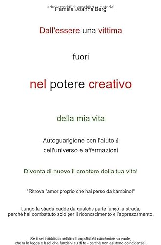 Dall'essere una vittima fuori nel potere creativo - della mia vita: Autoguarigione con l'aiuto ↑ dell'universo e affermazioni Dall'essere una vittima fuori nel potere creativo - della mia vita: Autoguarigione con l'aiuto ↑ dell'universo e affermazioni von epubli