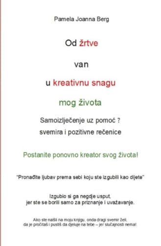 Od žrtve van u kreativnu snagu - mog života: Samoizlječenje uz pomoć ☝ svemira i pozitivne rečenice Od žrtve van u kreativnu snagu - mog života: Samoizlječenje uz pomoć ☝ svemira i pozitivne rečenice von epubli