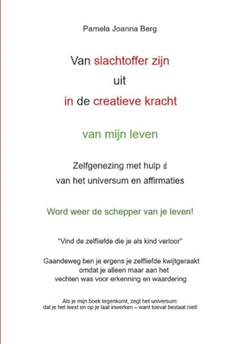 Van slachtoffer zijn uit in de creatieve kracht - van mijn leven: Zelfgenezing met hulp ☝ van het universum en affirmaties Van slachtoffer zijn uit in de creatieve kracht - van mijn leven: Zelfgenezing met hulp ☝ van het universum en affirmaties von epubli