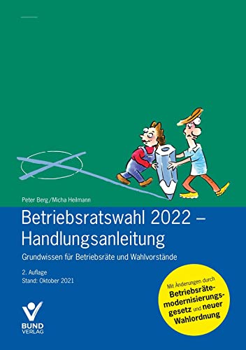 Betriebsratswahl 2022 - Handlungsanleitung: Grundwissen für Betriebsräte und Wahlvorstände von Bund-Verlag