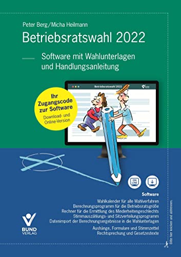 Betriebsratswahl 2022: Normales und vereinfachtes Wahlverfahren: Software mit Wahlunterlagen und Handlungsanleitung, Zugangscode zur Software, Download und Online-Version von Bund-Verlag