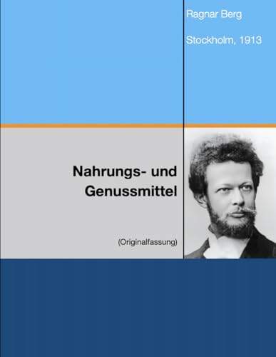 Die Nahrungs- und Genußmittel: 1913 von Independently published