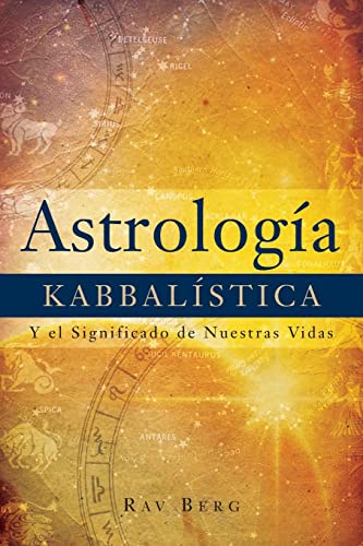 Astrología Kabbalística: Y el Significado de Nuestra Vida