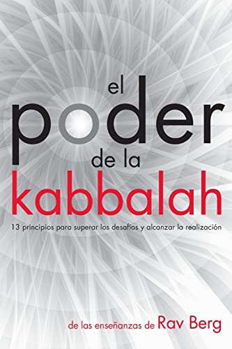 El Poder de la Kabbalah: 13 principios para superar los desafíos y alcanzar la realización