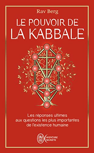 Le pouvoir de la Kabbale: Les réponses ultimes aux questions les plus importantes de l'existence humaine Le pouvoir de la Kabbale: Les réponses ultimes aux questions les plus importantes de l'existence humaine