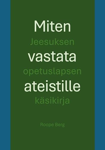 Miten vastata ateistille: Jeesuksen opetuslapsen käsikirja von BoD – Books on Demand – Finnland
