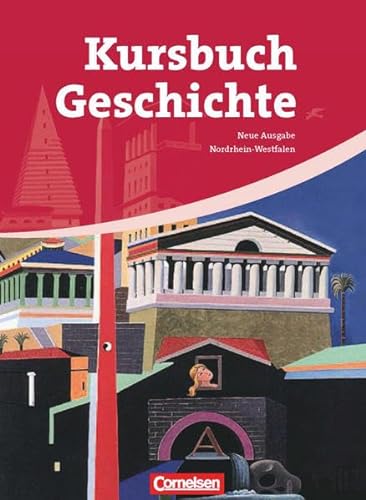 Kursbuch Geschichte - Nordrhein-Westfalen - Bisherige Ausgabe: Von der Antike bis zur Gegenwart: Schülerbuch