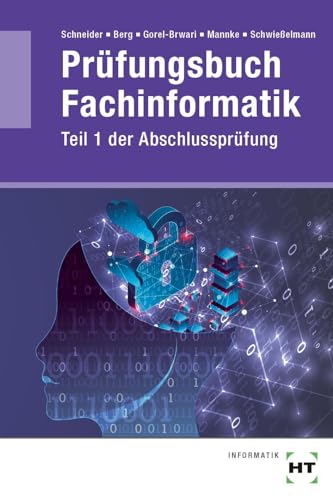 Prüfungsbuch Fachinformatik: Teil 1 der Abschlussprüfung von Verlag Handwerk und Technik