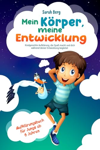 Mein Körper, meine Entwicklung - Aufklärungsbuch für Jungs ab 6 Jahren: Kindgerechte Aufklärung, die Spaß macht und dich während deiner Entwicklung begleitet (Pubertät und Aufklärung bei Kinder) von Independently published