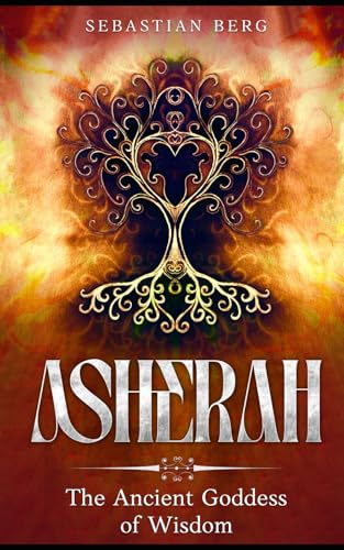Asherah: The Ancient Mother Goddess Asherah: The Ancient Mother Goddess von Independently published