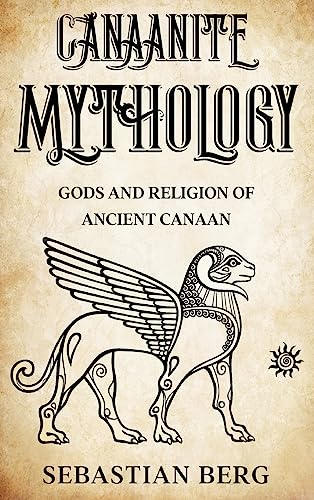 Canaanite Mythology: Gods and Religion of Ancient Canaan von Creek Ridge Publishing