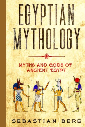Egyptian Mythology: Myths and Gods of Ancient Egypt Egyptian Mythology: Myths and Gods of Ancient Egypt von Independently published