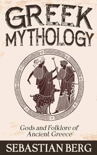 Greek Mythology: Gods and Folklore of Ancient Greece Greek Mythology: Gods and Folklore of Ancient Greece von Creek Ridge Publishing