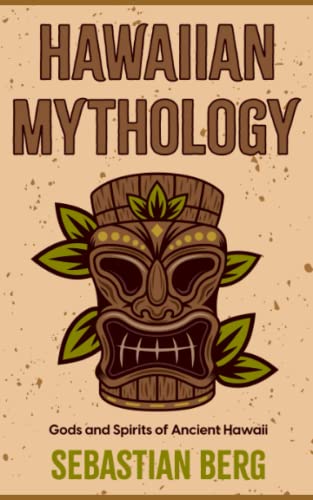 Hawaiian Mythology: Gods and Spirits of Ancient Hawaii Hawaiian Mythology: Gods and Spirits of Ancient Hawaii von Independently published