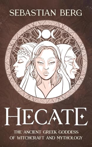 Hecate: The Ancient Greek Goddess of Witchcraft and Mythology
