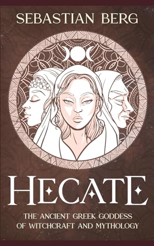 Hecate: The Ancient Greek Goddess of Witchcraft and Mythology Hecate: The Ancient Greek Goddess of Witchcraft and Mythology von Independently published