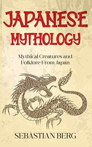Japanese Mythology: Mythical Creatures and Folklore from Japan Japanese Mythology: Mythical Creatures and Folklore from Japan von Creek Ridge Publishing