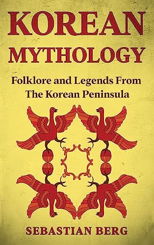 Korean Mythology: Folklore and Legends from the Korean Peninsula von Creek Ridge Publishing