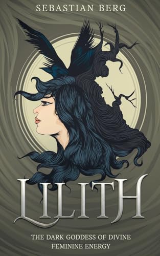 Lilith: The Dark Goddess of Divine Feminine Energy Lilith: The Dark Goddess of Divine Feminine Energy von Creek Ridge Publishing