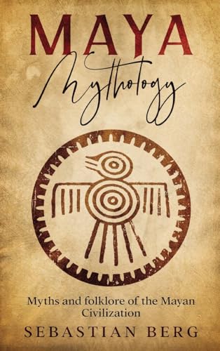 Maya Mythology: Myths and Folklore of the Mayan Civilization von Creek Ridge Publishing