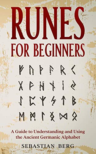Runes for Beginners: A Guide to Understanding and Using the Ancient Germanic Alphabet von Creek Ridge Publishing