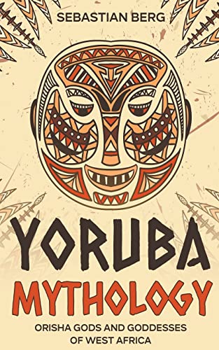 Yoruba Mythology: Orisha Gods and Goddesses of West Africa Yoruba Mythology: Orisha Gods and Goddesses of West Africa von Creek Ridge Publishing