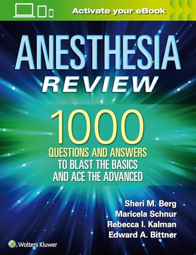 Anesthesia Review: 1000 Questions and Answers to Blast the Basics and Ace the Advanced von LWW