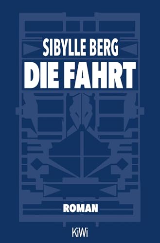 Die Fahrt: Roman von Kiepenheuer & Witsch GmbH