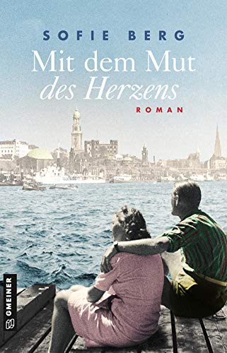 Mit dem Mut des Herzens: Roman (Romane im GMEINER-Verlag) (Das Leben der Ingrid Bakken) von Gmeiner Verlag