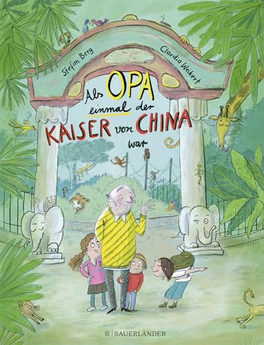 Als Opa einmal der Kaiser von China war: Liebevolle Familiengeschichten über einen Opa und seine Demenz │ Bilderbuch zum Vorlesen ab 4 Jahren von FISCHER Sauerländer