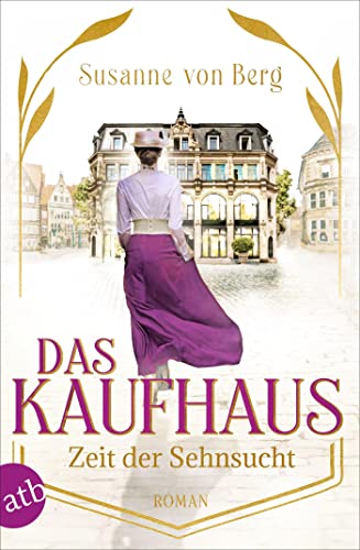 Das Kaufhaus – Zeit der Sehnsucht: Roman (Die Kaufhaus-Saga) von Aufbau TB