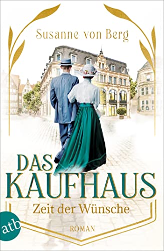 Das Kaufhaus – Zeit der Wünsche: Roman (Die Kaufhaus-Saga) von Aufbau TB