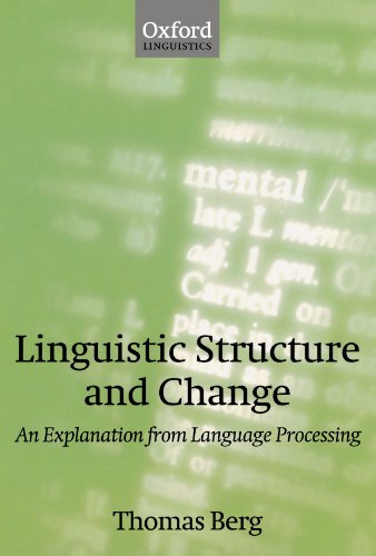 Linguistic Structure And Change: An Explanation from Language Processing von Oxford University Press