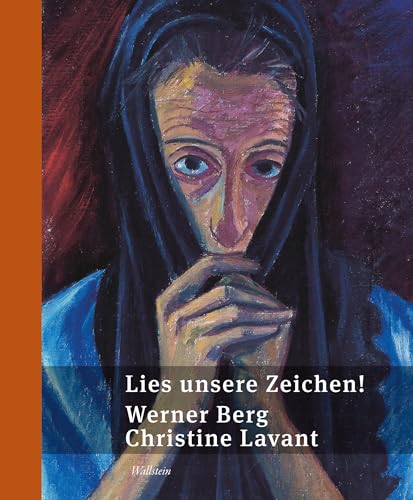 Lies unsere Zeichen!: Werner Berg | Christine LavantBilder & Gedichte von Wallstein Erfolgstitel - Belletristik und Sachbuch