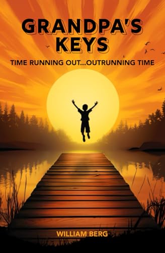 Grandpa's Keys: Time Running Out...Outrunning Time von Dog Paddle Press