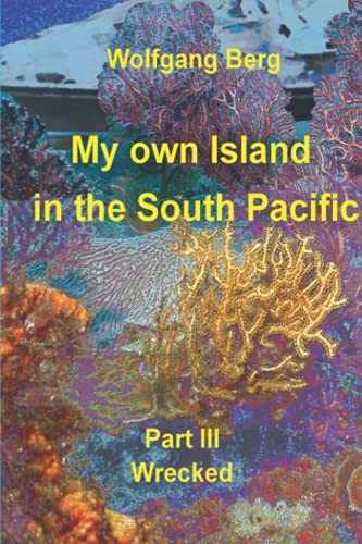 My own Island in the South Pacific: Part III Wrecked