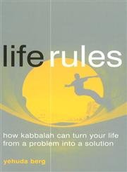 Life Rules: How Kabbalah Can Turn Your Life From A Problem Into A Solution