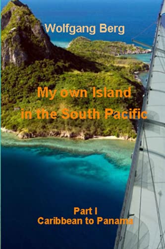 My own Island in the South Pacific: Part I Caribbean to Panama von Independently published
