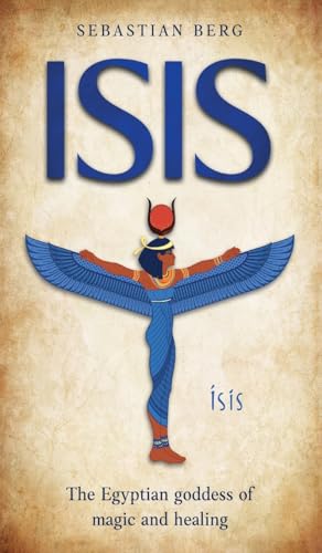 Isis: The Egyptian Goddess of Magic and Healing Isis: The Egyptian Goddess of Magic and Healing von Creek Ridge Publishing