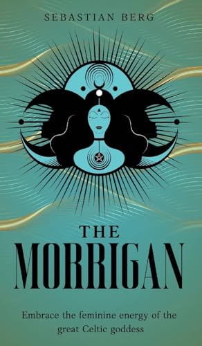 The Morrigan: Embrace the Feminine Energy of the Great Celtic Goddess von Creek Ridge Publishing